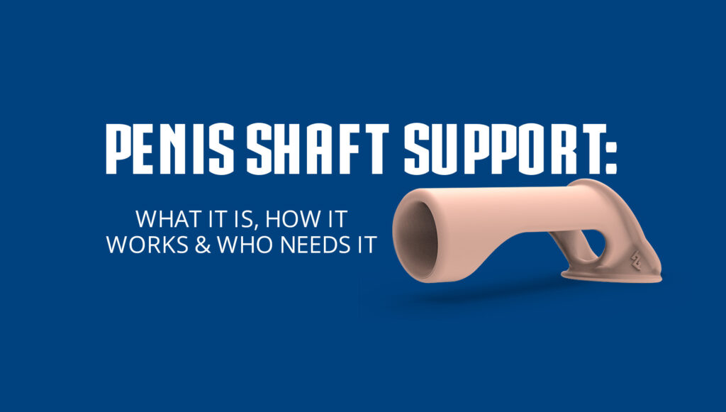 Penis Shaft Support: What It Is, How It Works & Who Needs It
