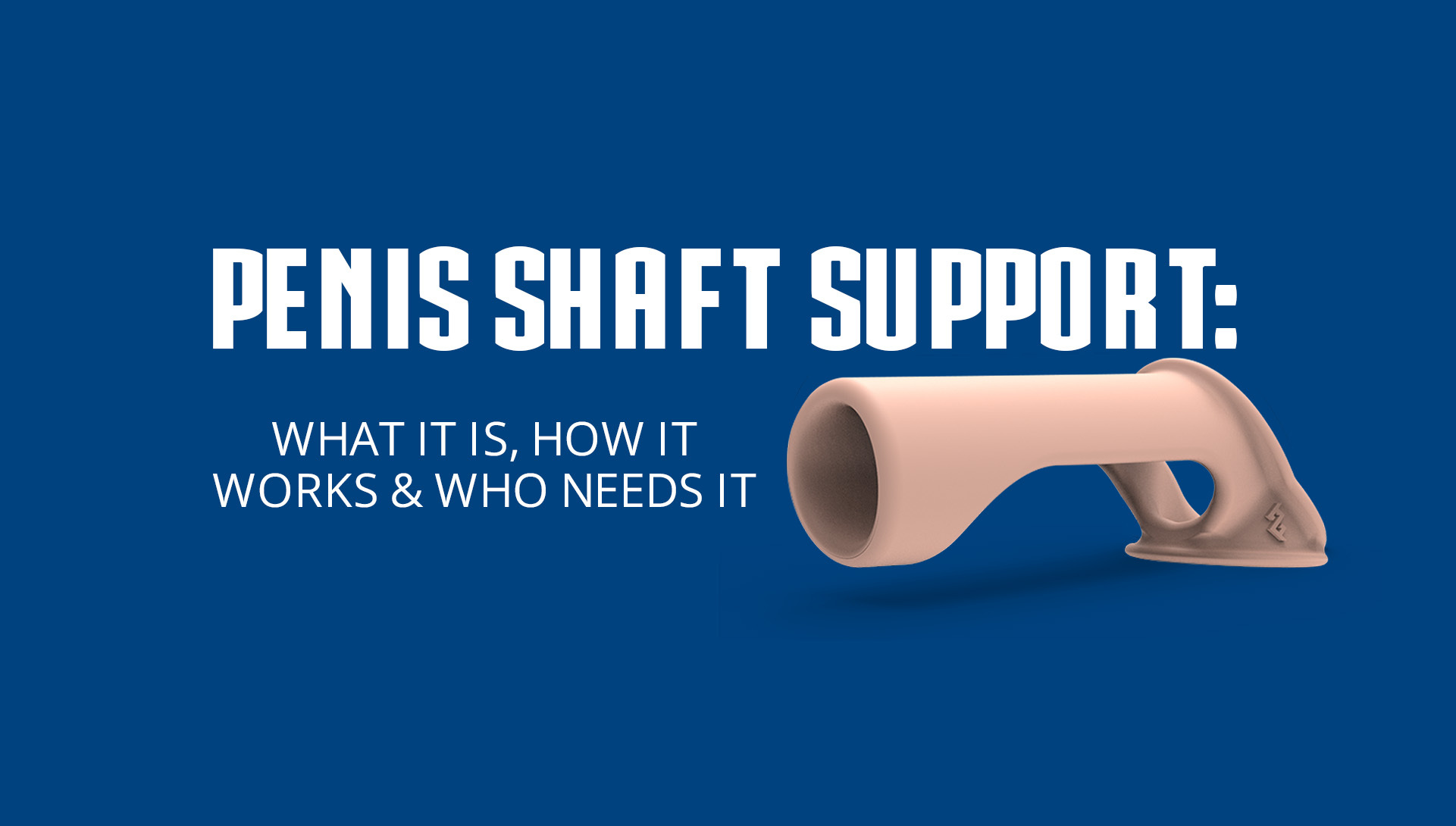 Penis Shaft Support: What It Is, How It Works & Who Needs It