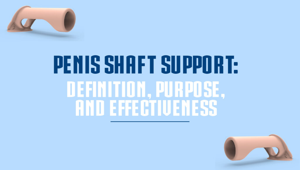 Penis Shaft Support: Definition, Purpose, and Effectiveness