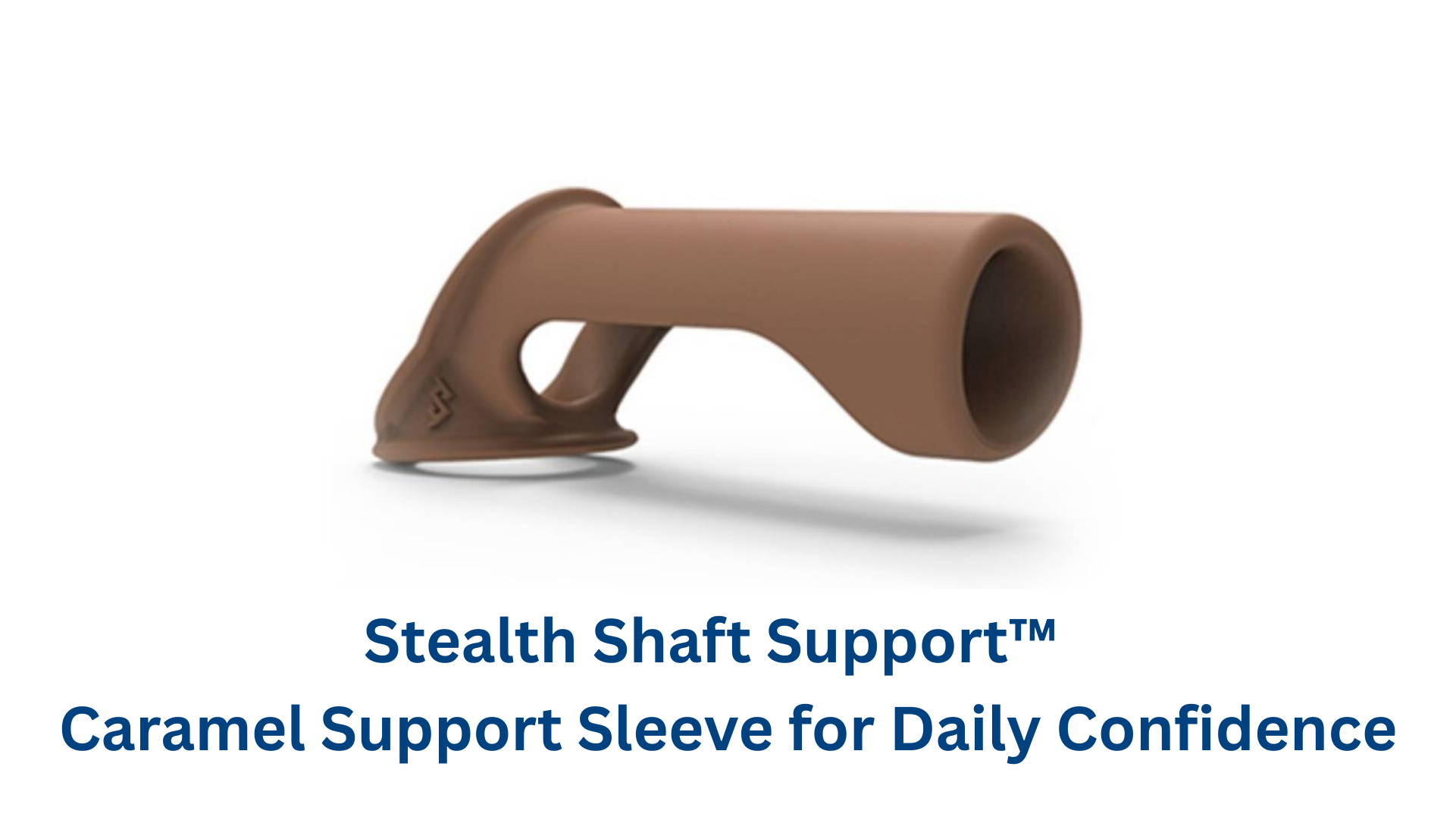 Stealth Shaft Support™: Caramel Support Sleeve for Daily Confidence