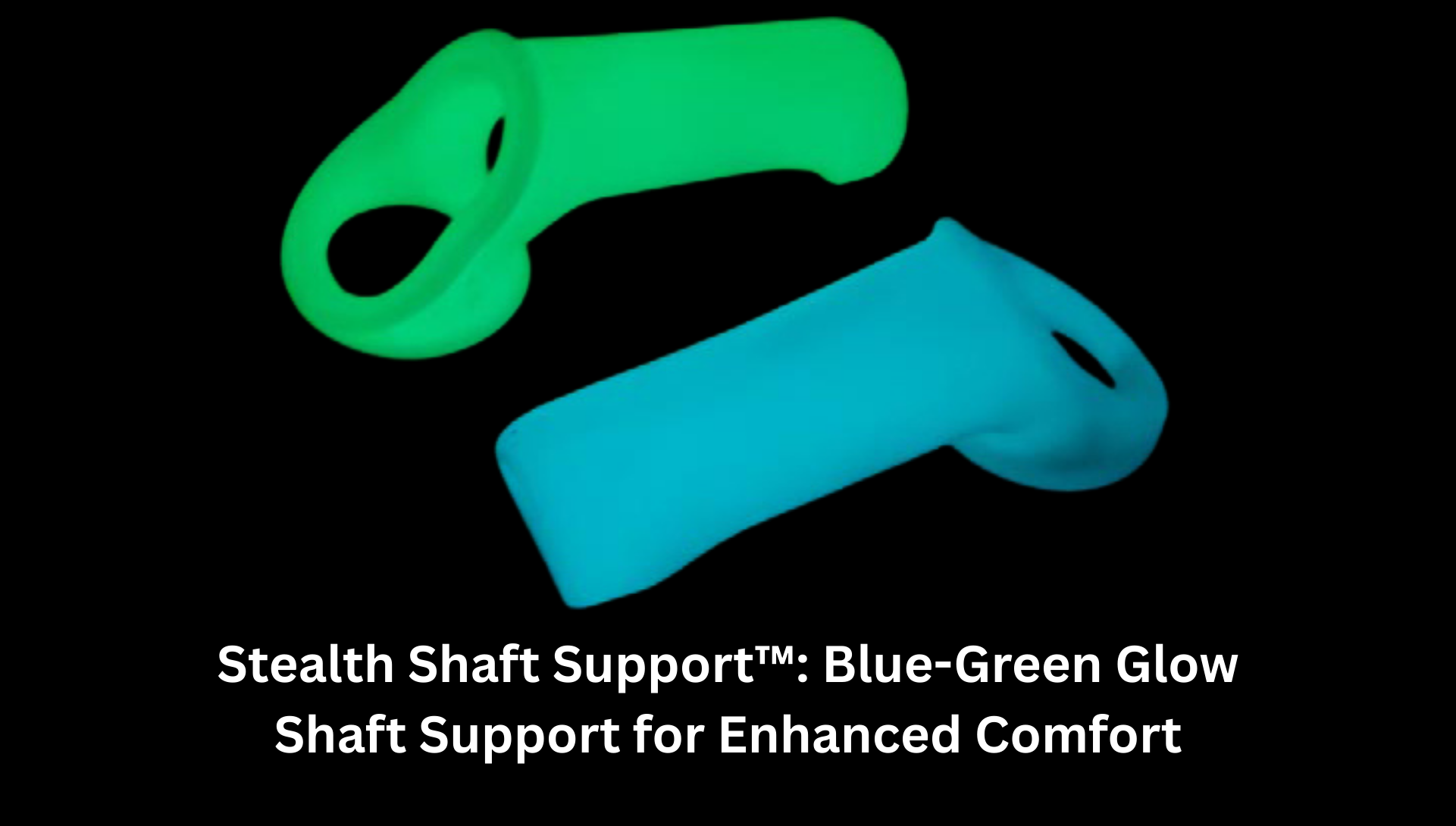 Stealth Shaft Support™: Blue-Green Glow Shaft Support for Enhanced Comfort