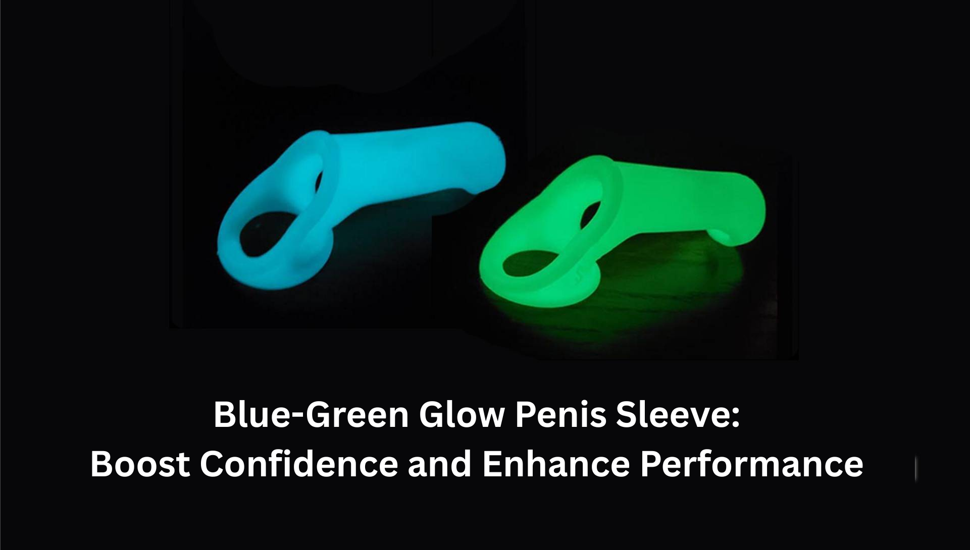 Blue-Green Glow Penis Sleeve Boost Confidence and Enhance Performance